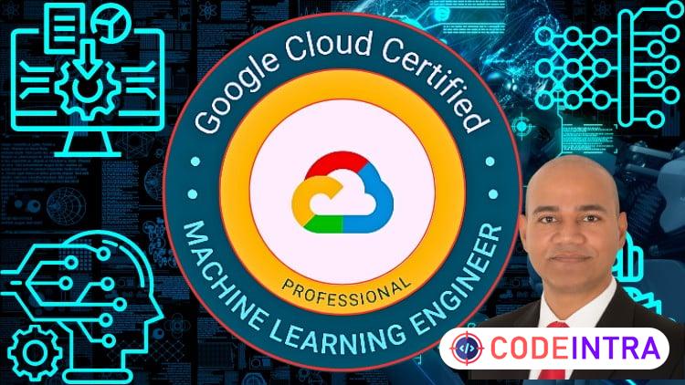 Google Certified Professional Machine Learning Engineer course preview