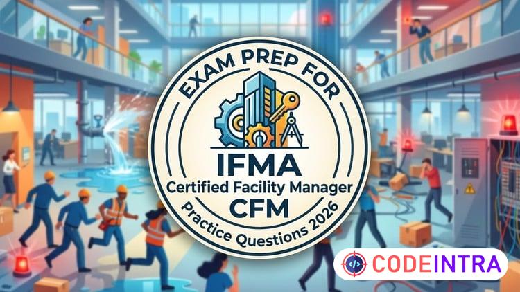 Practice Test For IFMA Certified Facility Manager, CFM Exams preview