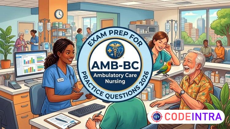 Practice Test 2026 For AMB-BC Ambulatory Care Nursing Exam preview