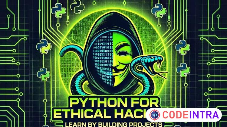 Python for Ethical Hacking : Learn By Building Projects course preview