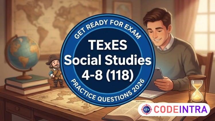 Practice Test 2026 For TExES Social Studies 4-8 (118) preview